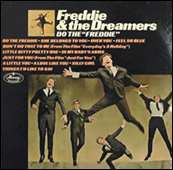 The clowns of the British Invasion, Freddie and the Dreamers, had several top ten hits, amongst them, Do The Freddie.