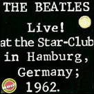 The Beatles Live at the Star-Club in Hamburg, Germany 1962.