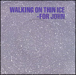 Yoko Ono's single, Walking on Thin Ice.
