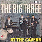 The Big Three at the Cavern LP.