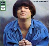 P.J. Proby was a very controversial performer who emerged out of the British Invasion. Daring, in a way that most other groups or singers were not at the time, he was most well-known for splitting his pants onstage, a real no-no in the days of 1960s squeaky clean pop.